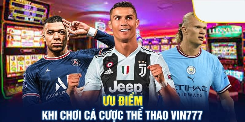 Vì sao thể thao Vin777 được yêu thích đến thế?